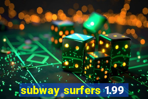 subway surfers 1.99